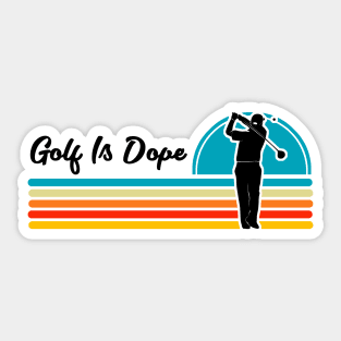 Golf Is Dope Sticker
